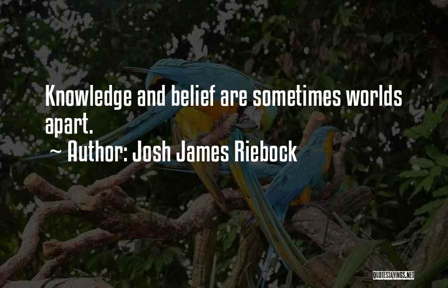 Josh James Riebock Quotes 631441