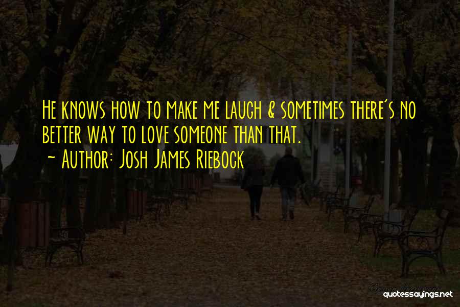 Josh James Riebock Quotes 740624