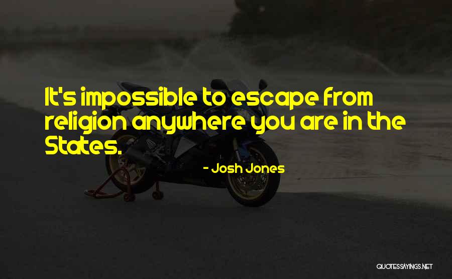 Josh Jones Quotes 1127234