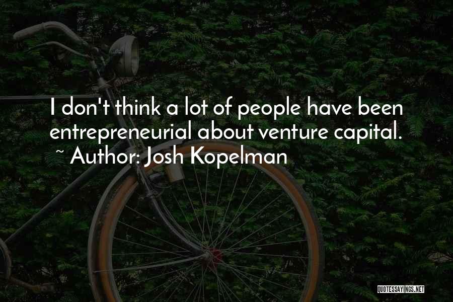 Josh Kopelman Quotes 894516