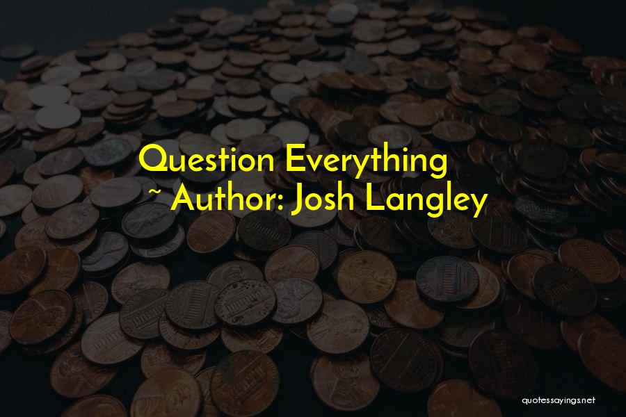 Josh Langley Quotes 741271