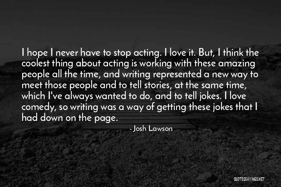 Josh Lawson Quotes 1034932