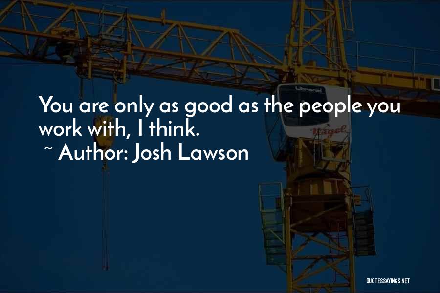 Josh Lawson Quotes 1410034