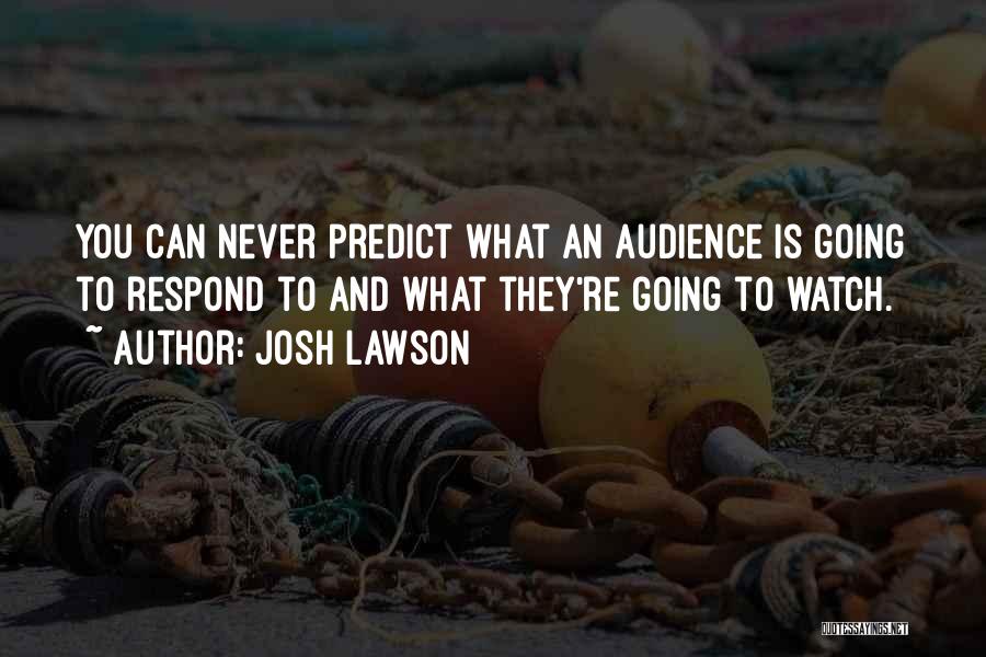 Josh Lawson Quotes 850860