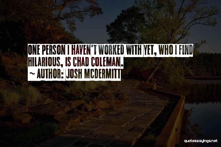 Josh McDermitt Quotes 1030771