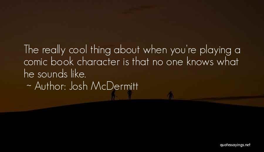 Josh McDermitt Quotes 2110165