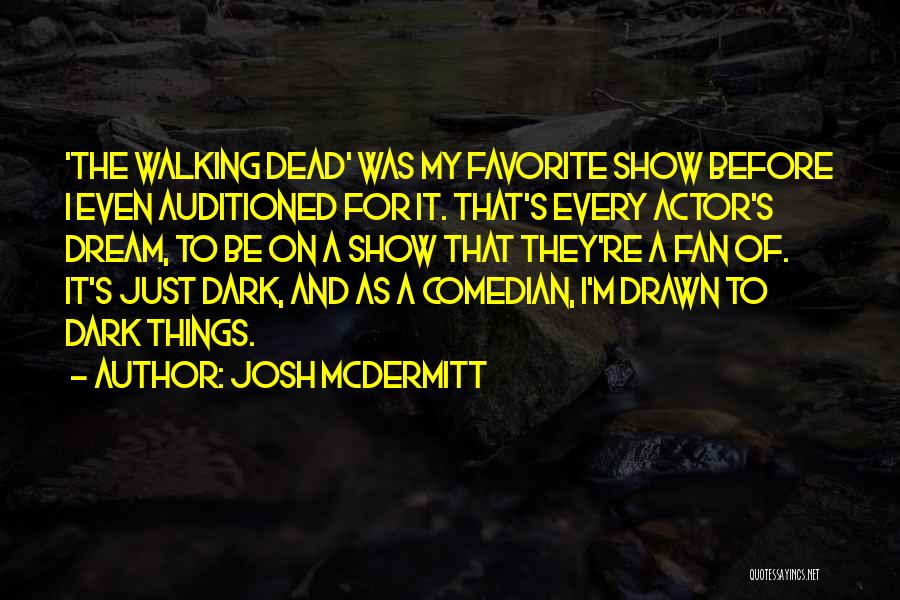 Josh McDermitt Quotes 663214