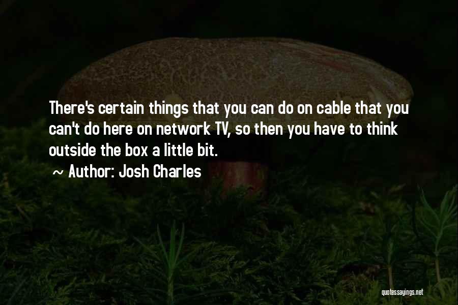 Josh Quotes By Josh Charles