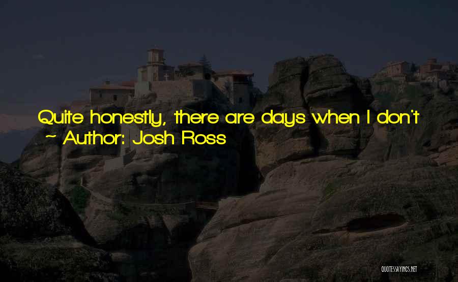 Josh Quotes By Josh Ross