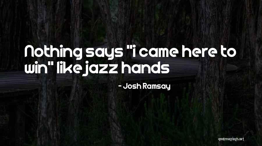 Josh Ramsay Quotes 1752512