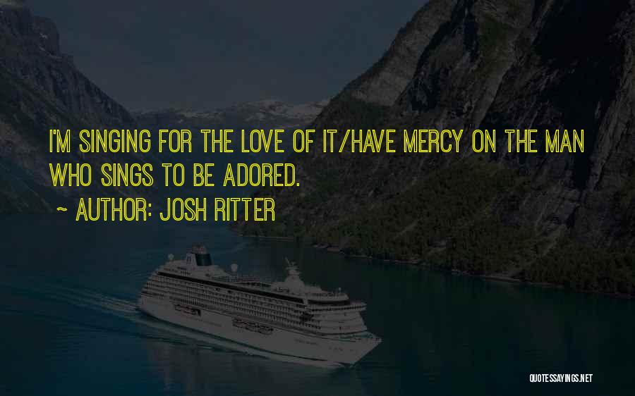 Josh Ritter Love Quotes By Josh Ritter