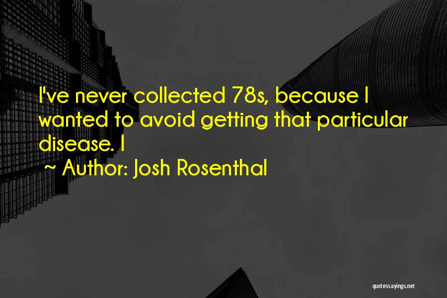 Josh Rosenthal Quotes 2183013