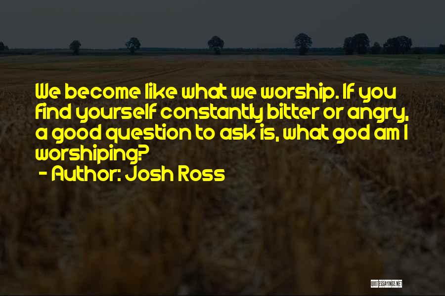 Josh Ross Quotes 773870