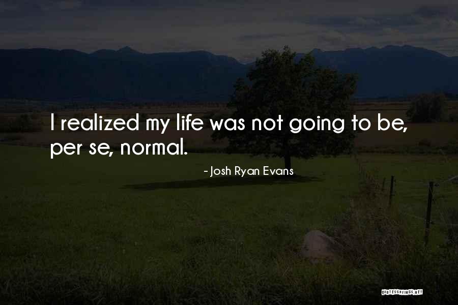 Josh Ryan Evans Quotes 1654928