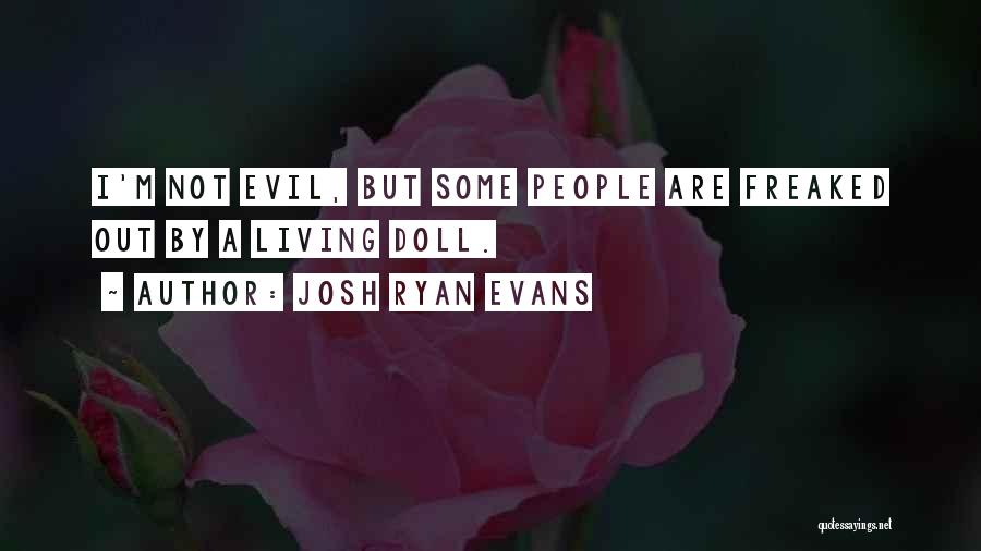 Josh Ryan Evans Quotes 899724