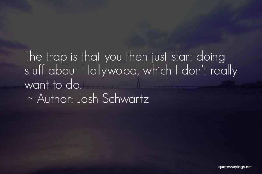 Josh Schwartz Quotes 1378917