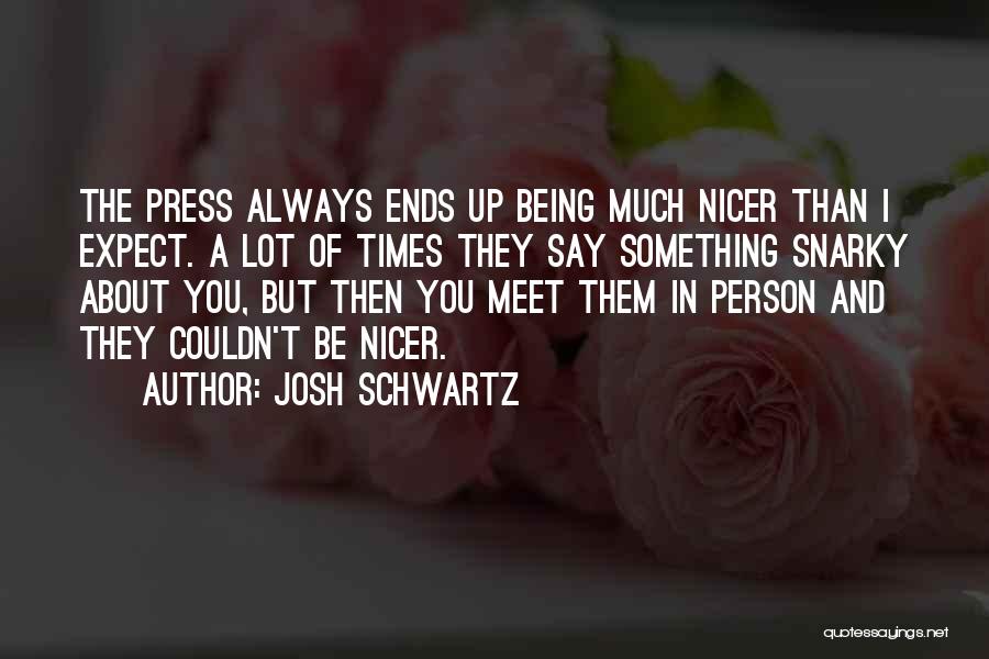 Josh Schwartz Quotes 1529105