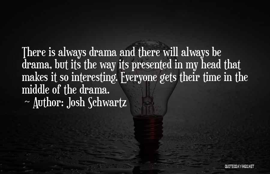 Josh Schwartz Quotes 1747141