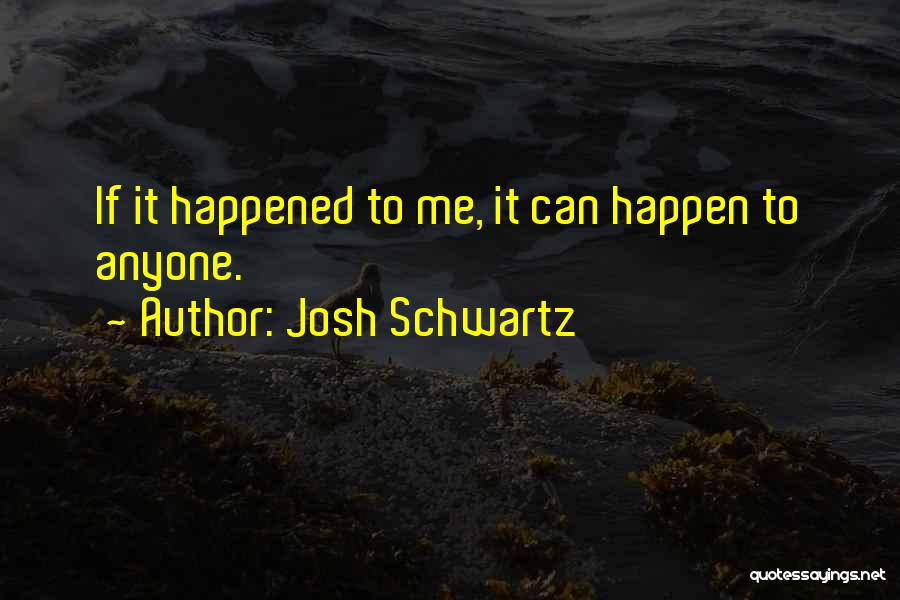 Josh Schwartz Quotes 1763626