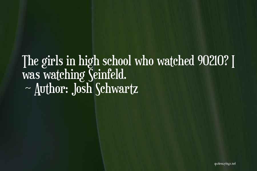 Josh Schwartz Quotes 319709