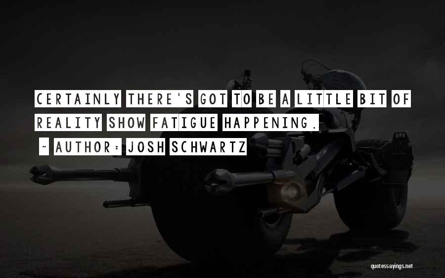 Josh Schwartz Quotes 556453