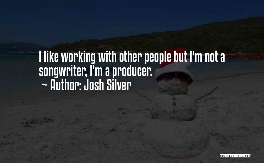 Josh Silver Quotes 123921