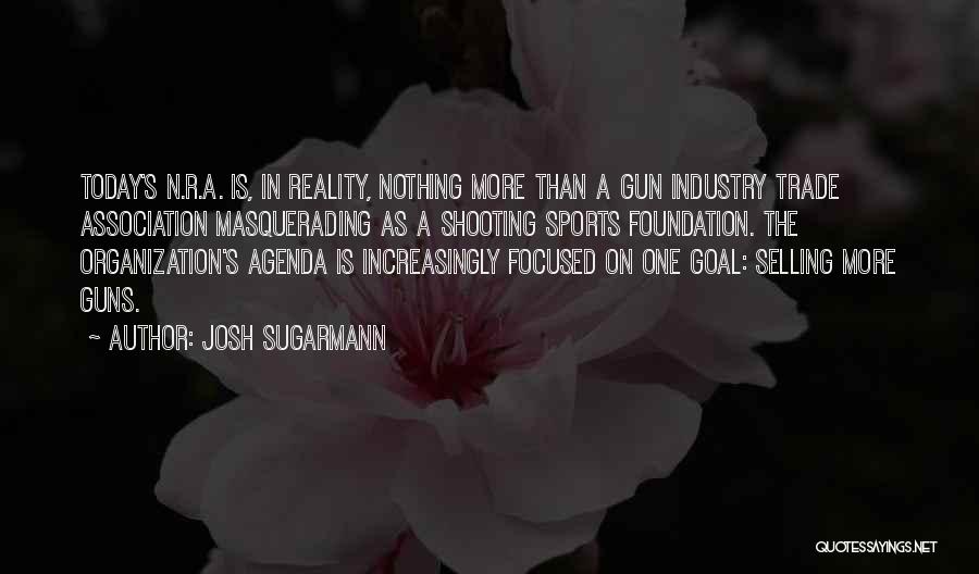 Josh Sugarmann Quotes 500958