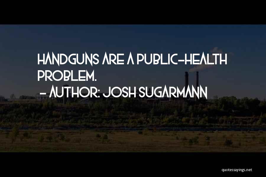 Josh Sugarmann Quotes 685370