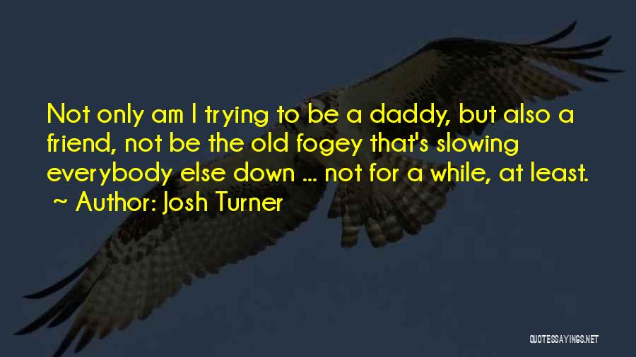 Josh Turner Quotes 841171
