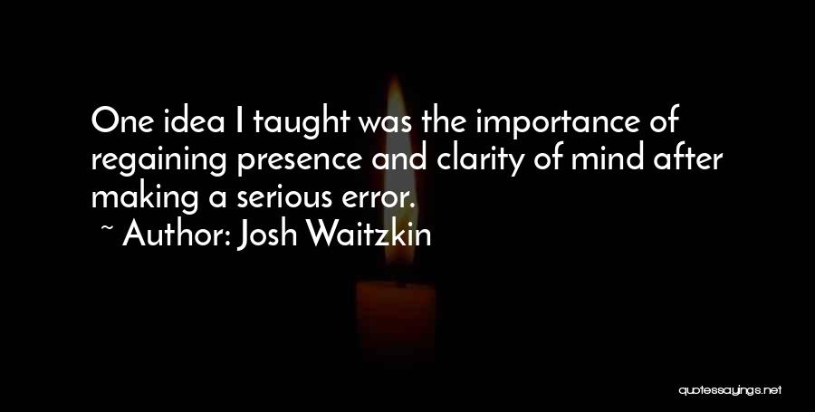 Josh Waitzkin Quotes 321816