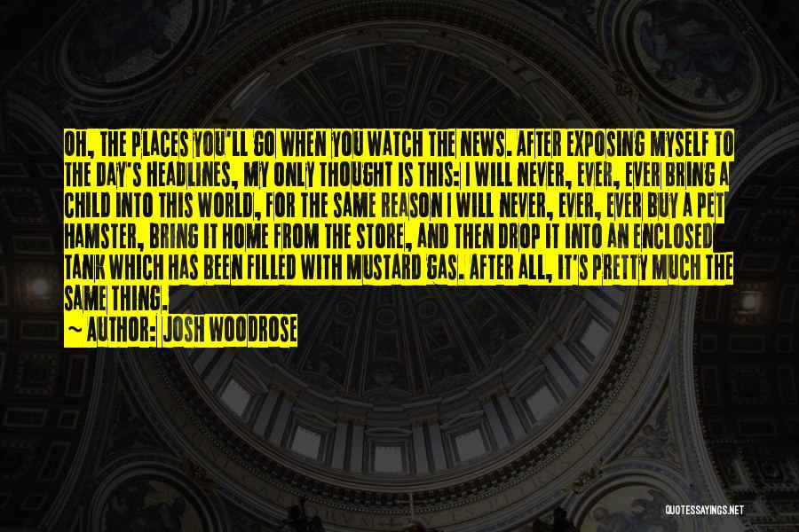 Josh Woodrose Quotes 2038580