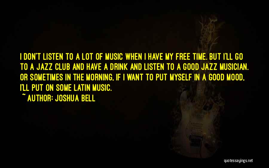 Joshua Bell Quotes 1932532
