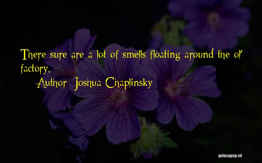 Joshua Chaplinsky Quotes 1817711