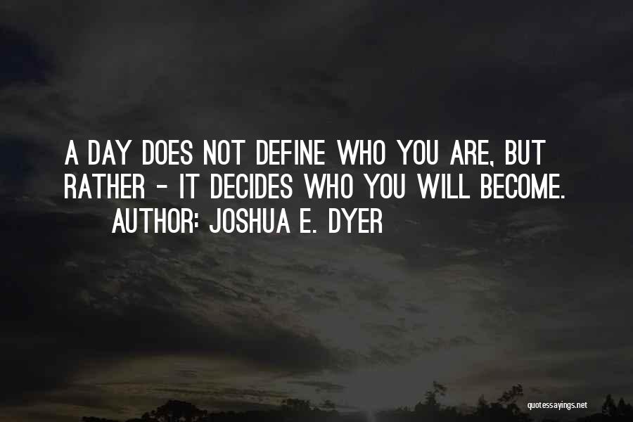 Joshua E. Dyer Quotes 991234