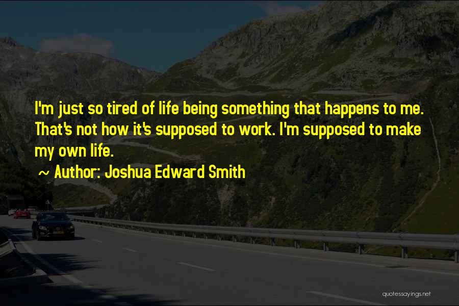 Joshua Edward Smith Quotes 1048628