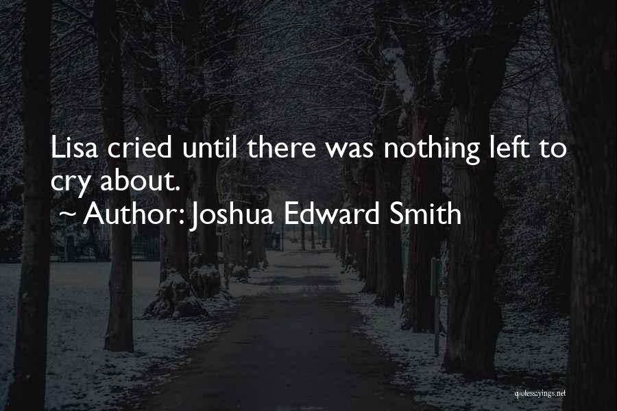 Joshua Edward Smith Quotes 1870831