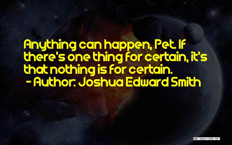 Joshua Edward Smith Quotes 394820