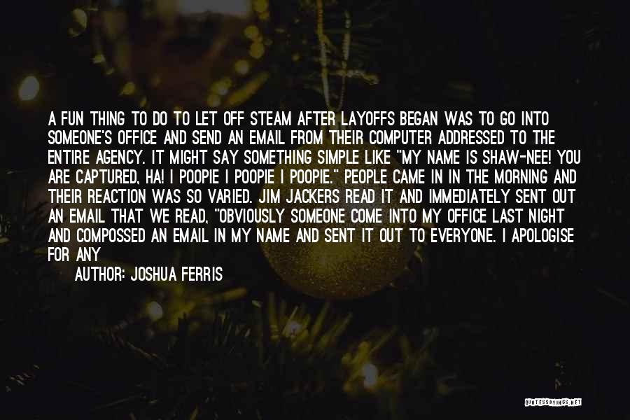 Joshua Ferris Quotes 1163244