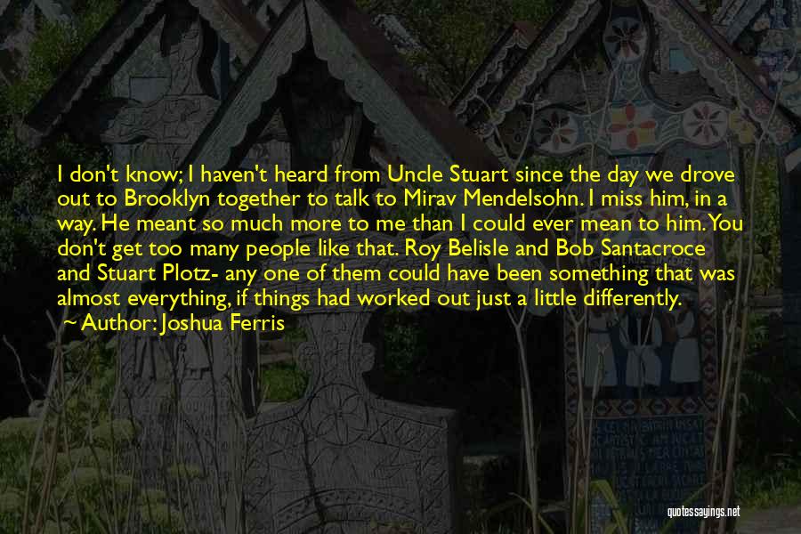 Joshua Ferris Quotes 1203837