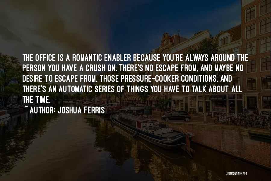 Joshua Ferris Quotes 1444724