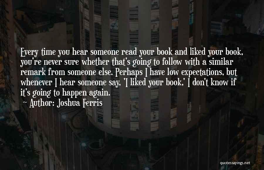 Joshua Ferris Quotes 1759352