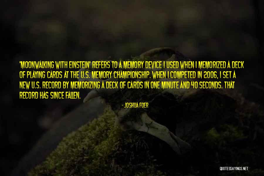 Joshua Foer Moonwalking With Einstein Quotes By Joshua Foer Joshua Foer Moonwalking With Einstein Quotes By Joshua Foer
