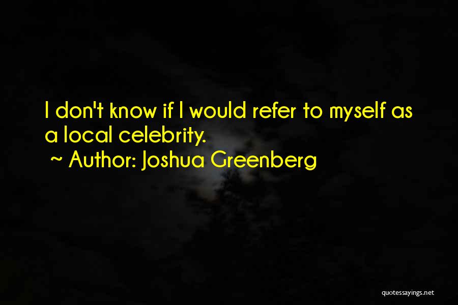 Joshua Greenberg Quotes 786779