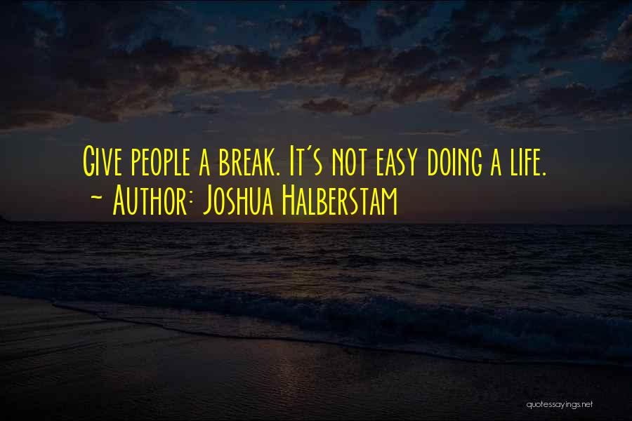 Joshua Halberstam Quotes 1673727