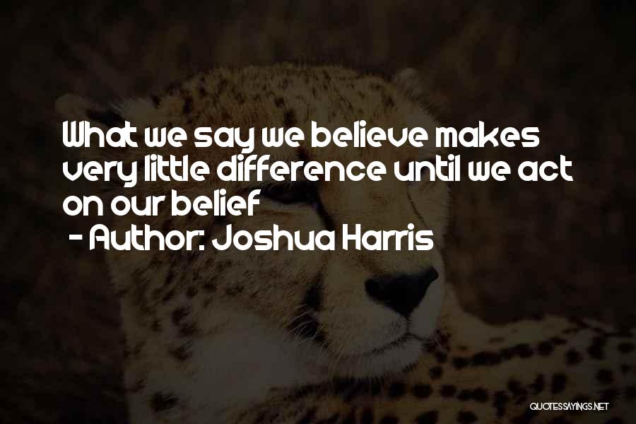 Joshua Harris Best Quotes By Joshua Harris