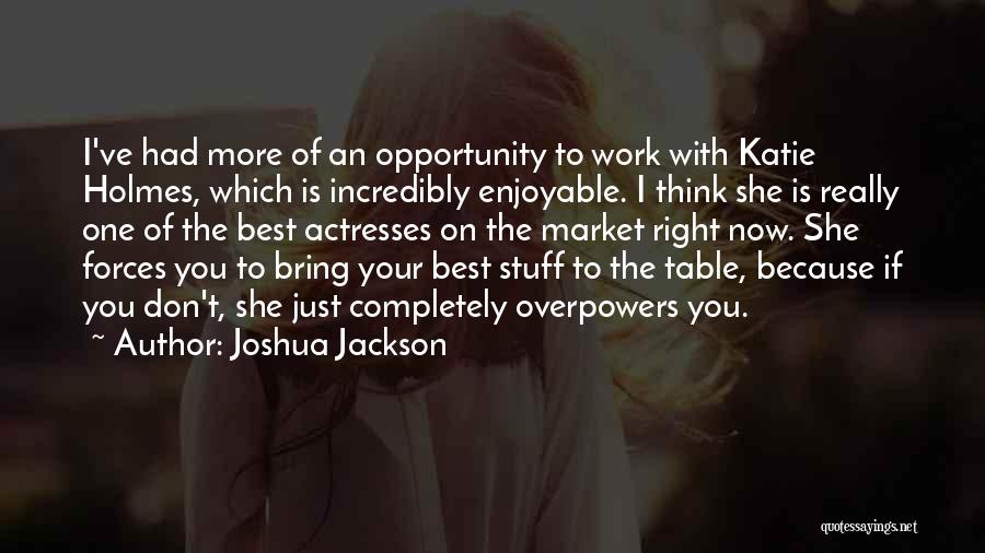 Joshua Jackson Quotes 1495757