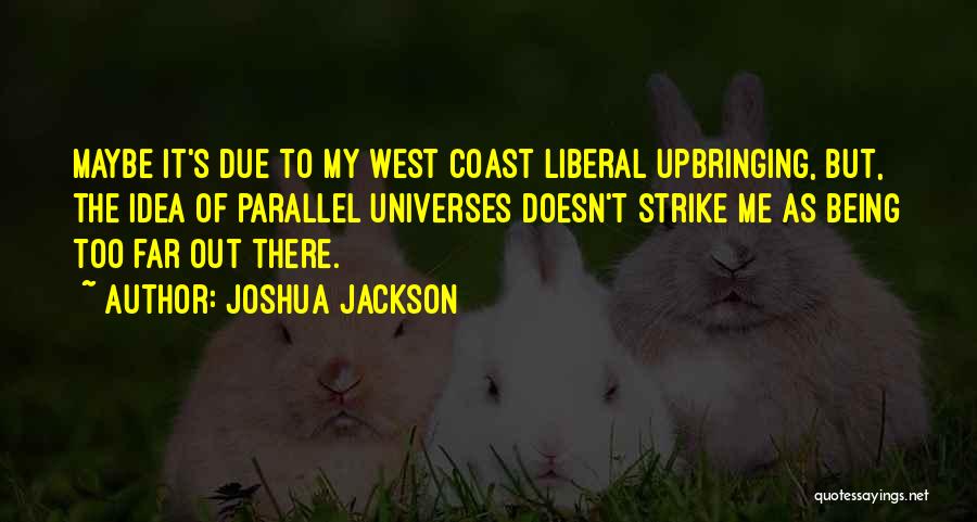 Joshua Jackson Quotes 2246480