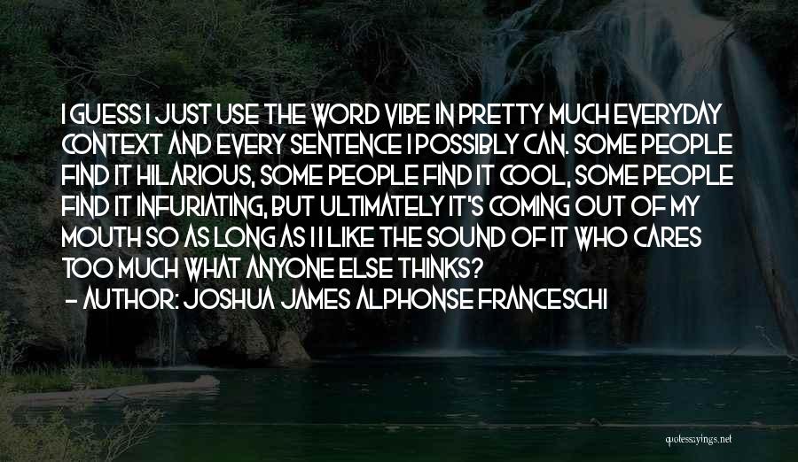 Joshua James Alphonse Franceschi Quotes 1773682