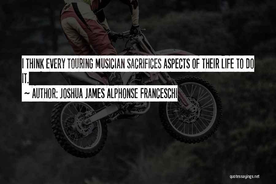 Joshua James Alphonse Franceschi Quotes 450276