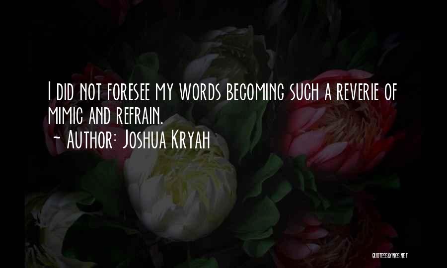 Joshua Kryah Quotes 2196520